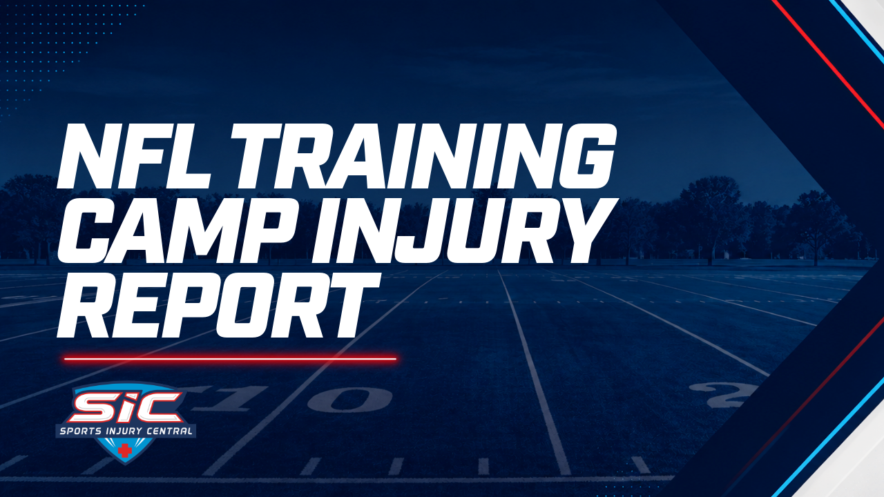NFL Training Camp Injury Report: Latest Injuries, Updates and Return Timelines